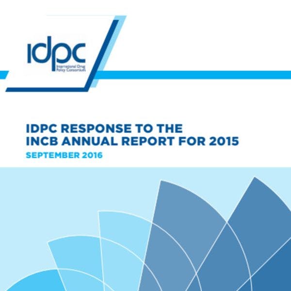 IDPC response to the 2015 Annual Report of the International Narcotics Control Board