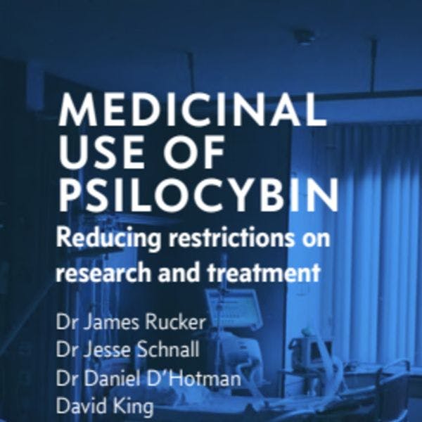 Medicinal use of psilocybin: Reducing restrictions on research and treatment