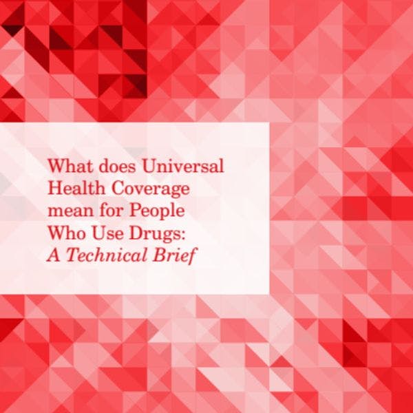 ¿Qué significa la cobertura sanitaria universal para las personas que usan drogas? 