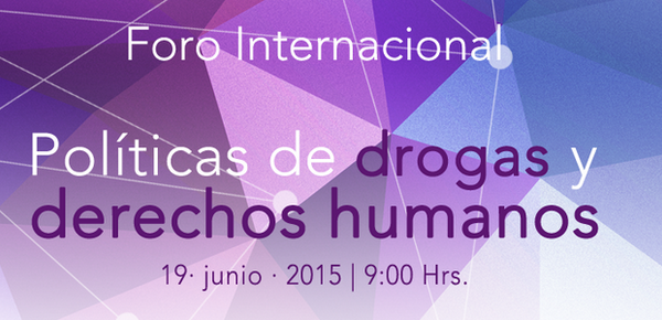 Foro internacional sobre políticas de drogas y derechos humanos en México