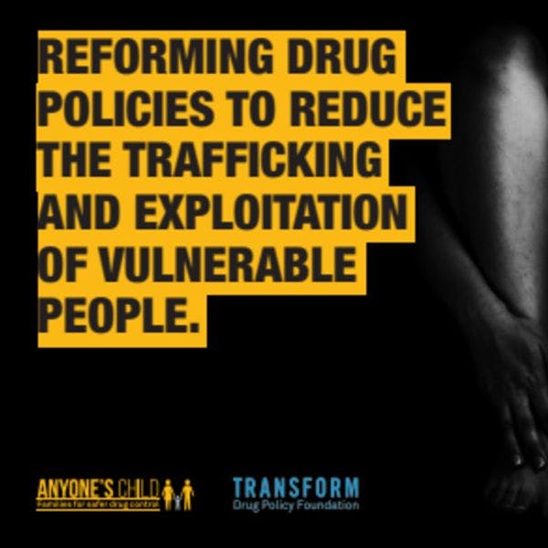 Reforming drug policies to reduce the trafficking and exploitation of vulnerable people
