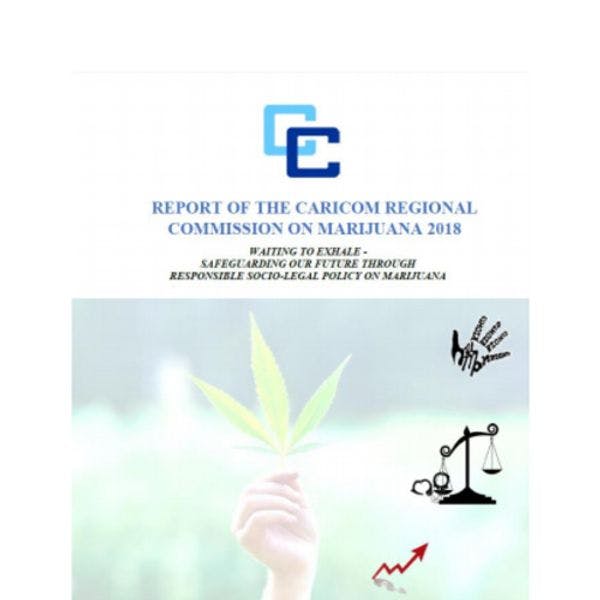 Report of the CARICOM Regional Commission on Marijuana 2018 Waiting to Exhale –  Safeguarding our Future through Responsible Socio-Legal Policy on Marijuana