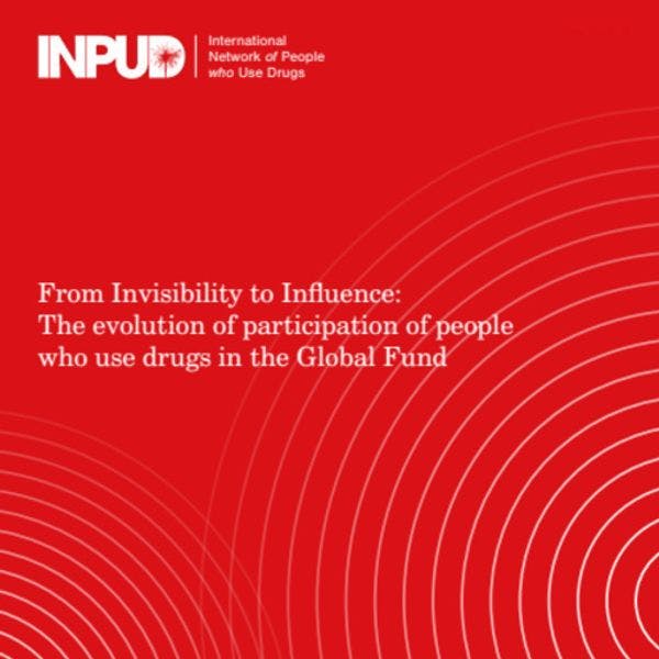 From Invisibility to Influence: The evolution of participation of people who use drugs in the Global Fund