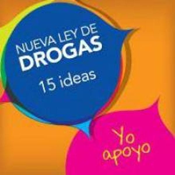 Novedades de la campaña ‘15 ideas para una nueva ley de drogas’