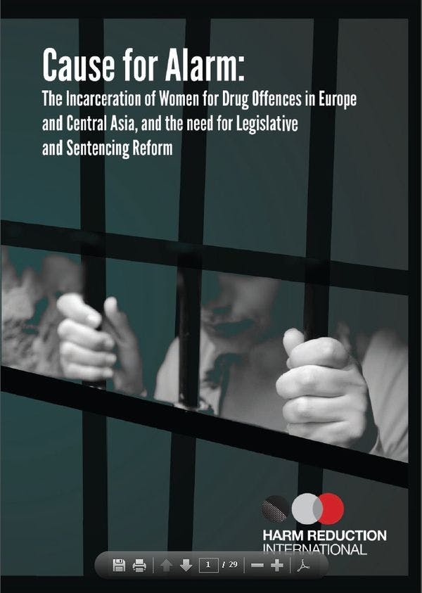 Cause for Alarm; The Incarceration of Women for Drug Offences in Europe and Central Asia, and the need for Legislative and Sentencing Reform