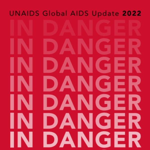 IN DANGER: UNAIDS Global AIDS Update 2022