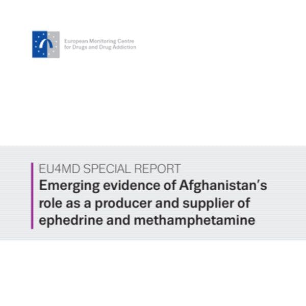 Emerging evidence of Afghanistan’s role as a producer and supplier of ephedrine and methamphetamine