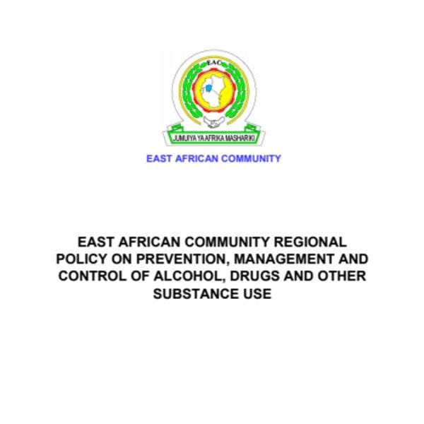 East African Community regional policy on prevention, management and control of alcohol, drugs and other substance use