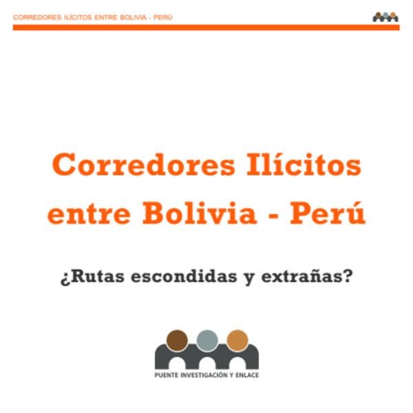  Corredores ilícitos entre Bolivia - Perú ¿Rutas escondidas y extrañas?