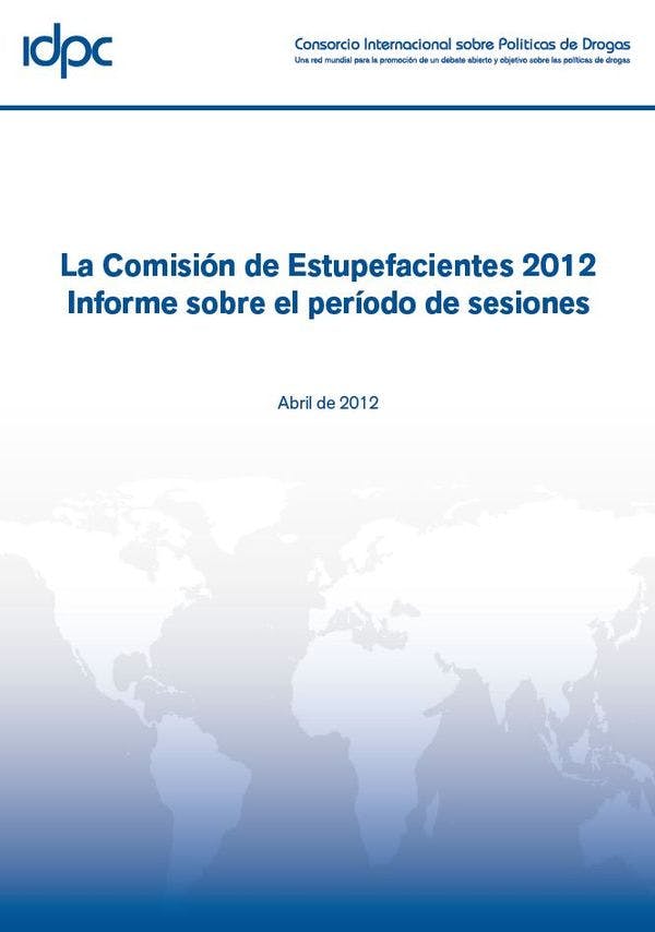 Comisión de Estupefacientes 2012: Informe sobre el período de sesiones – Informe del IDPC 