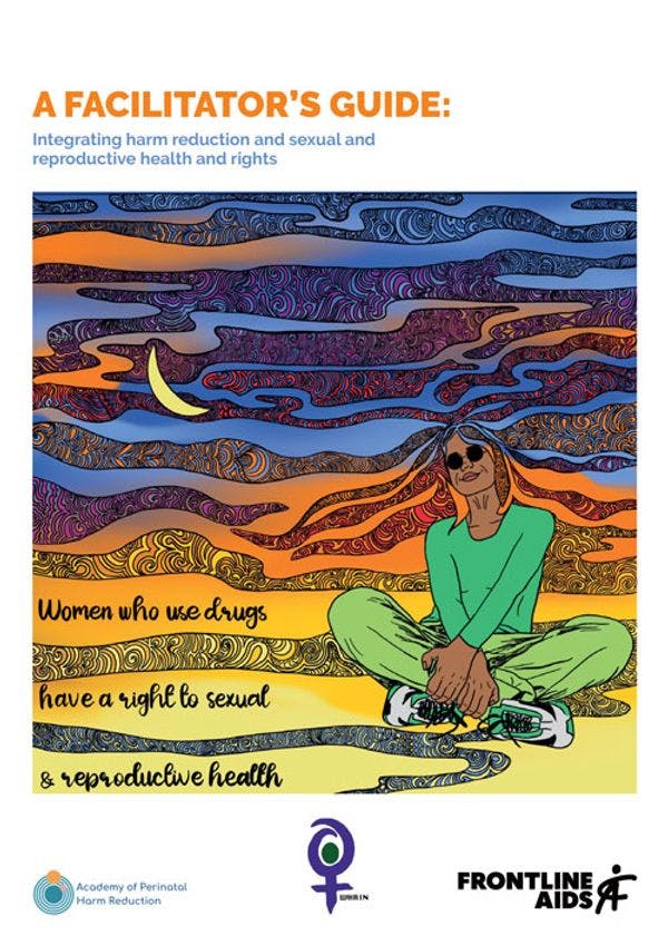 Integrating harm reduction and sexual and reproductive health and rights - A facilitator's guide
