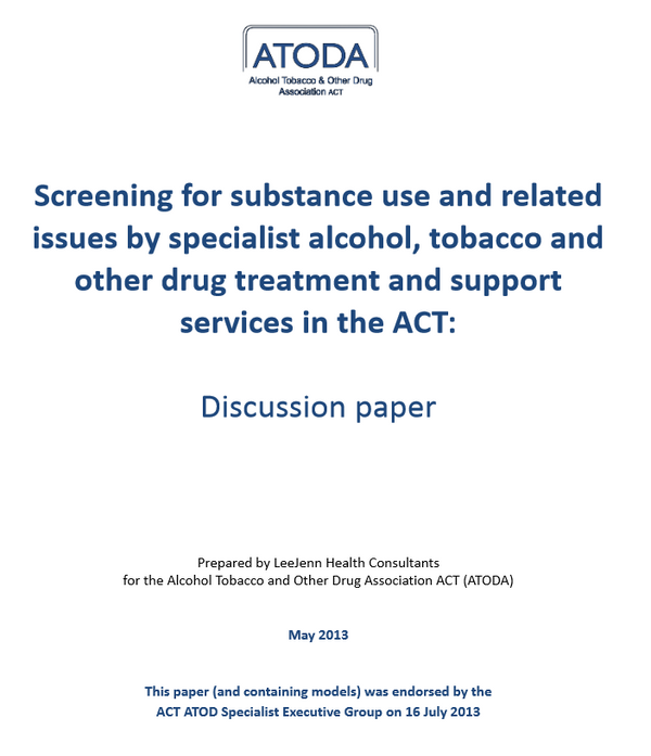 Screening for substance use and related issues by specialist alcohol, tobacco and other drug treatment and support services in the ACT : Discussion paper 
