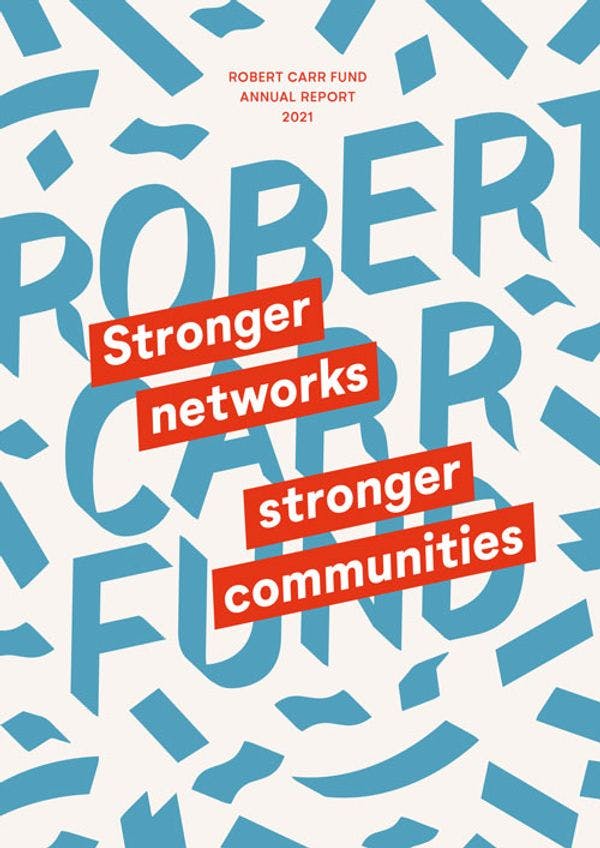 Robert Carr Fund Annual Report 2021 - Stronger Networks. Stronger Communities