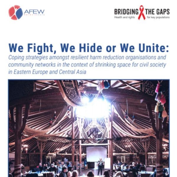 We fight, we hide or we unite: Coping strategies amongst resilient harm reduction organisations and community networks in the context of shrinking space for civil society in Eastern Europe and Central Asia