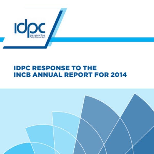 IDPC response to the 2014 Annual Report of the International Narcotics Control Board