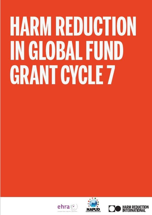 Harm reduction in Global Fund Grant Cycle 7: A compilation of evidence to support advocacy