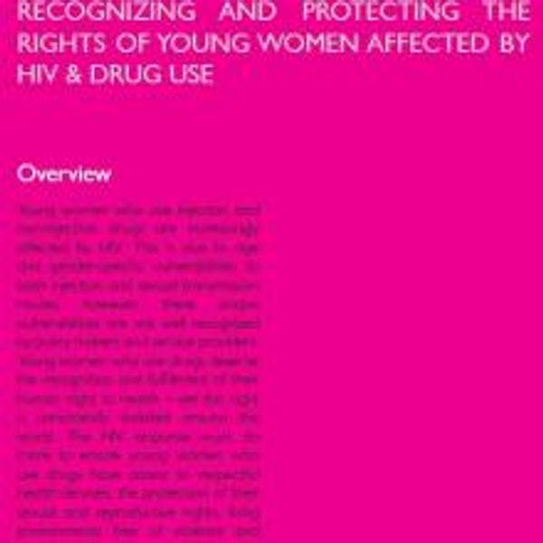 Ne suis-je pas une femme? Reconnaitre et protéger les droits des jeunes femmes touchées par le VIH et l'usage de drogues