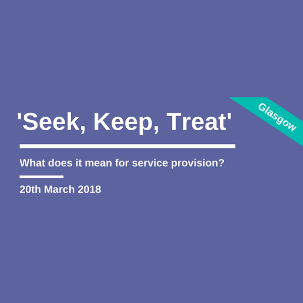 Seek, Keep, Treat: What does it mean for service provision? 