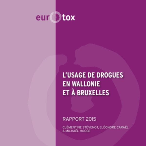 Rapport d’Eurotox sur l’usage de drogues en Wallonie et à Bruxelles - 2015 