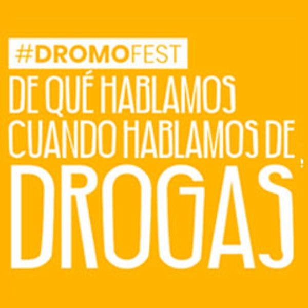 #DromoFest: ¿De qué hablamos cuando hablamos de drogas?