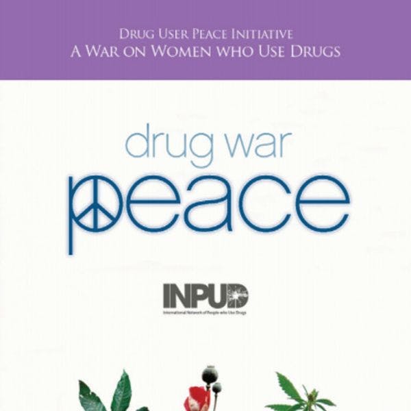 Iniciativa para la paz entre usuarios de drogas: una guerra contra las mujeres que usan drogas