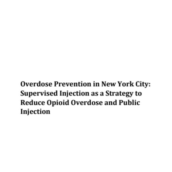 Overdose prevention in New York City: Supervised injection as a strategy to reduce opioid overdose and public injection