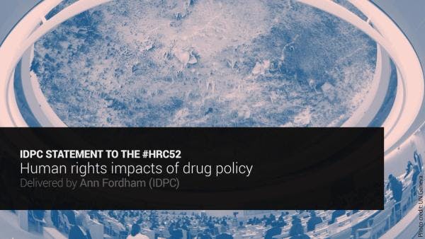 Los impactos de políticas de drogas sobre los derechos humanos – Declaración del IDPC ante la 52da sesión del Consejo de Derechos Humanos