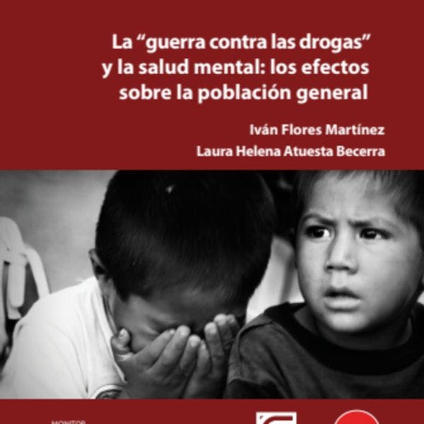 La “guerra contra las drogas” y la salud mental: los efectos sobre la población general en México