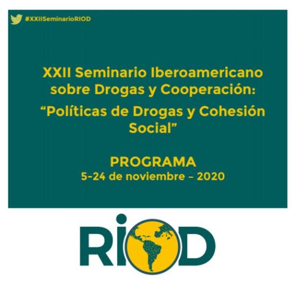XXII Seminario iberoamericano sobre drogas y Cooperación: “Políticas de drogas y cohesión social”